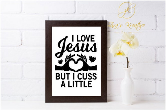 I love Jesus But I Cuss A Little Funny Christian Quote, Instant Download, Digital Poster, Wall Art Printable