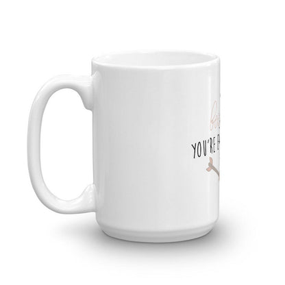 Coffee Mug-I Love You because you're exactly like me