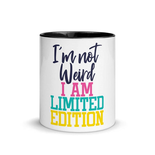 Funny Coffee Mug-I'm not Weird I AM LIMITED EDITION