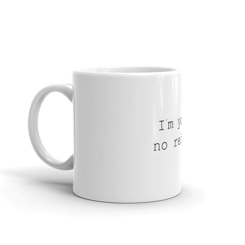 Funny Coffee Mug-I'm Yours No Refund