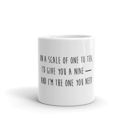 Funny Coffee Mug-On a scale of one to ten