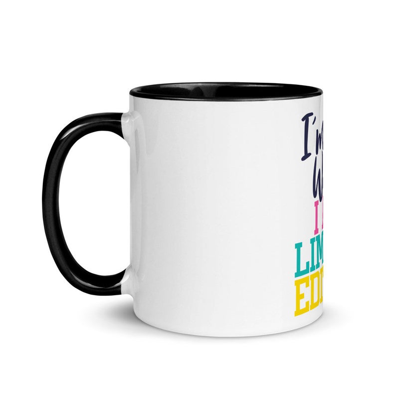 Funny Coffee Mug-I'm not Weird I AM LIMITED EDITION