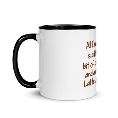 Funny Coffee Mug- All I need is a little bit of coffee and a whole Latte Jesus